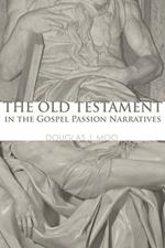 The Old Testament in the Gospel Passion Narratives