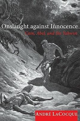 Onslaught Against Innocence: Cain, Abel, and the Yahwist - Andre LaCocque - cover