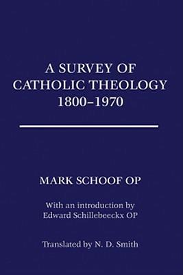 A Survey of Catholic Theology, 1800-1970 - Ted Mark Op Schoof - cover