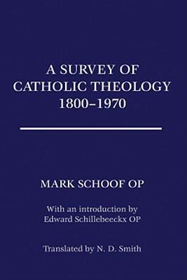 A Survey of Catholic Theology, 1800-1970 - Ted Mark Op Schoof - cover