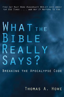 What the Bible Really Says? - Thomas A Howe - cover