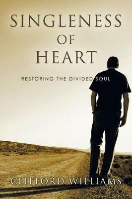Singleness of Heart: Restoring the Divided Soul - Clifford Williams - cover