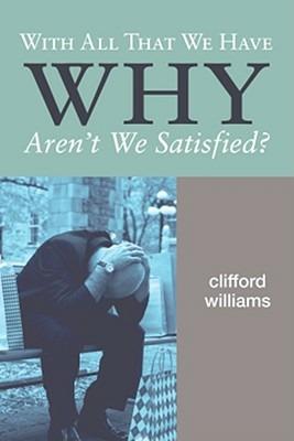 With All That We Have Why Aren't We Satisfied? - Clifford Williams - cover