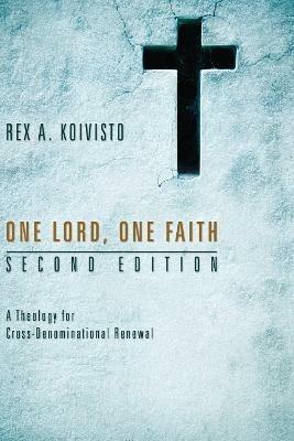 One Lord, One Faith, Second Edition - Rex A Koivisto - cover
