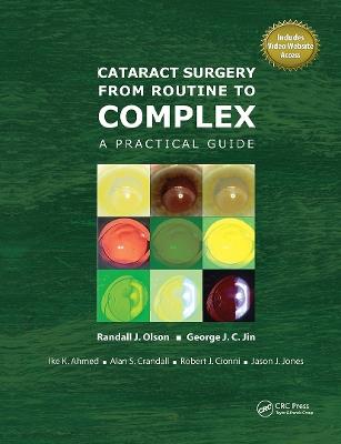 Cataract Surgery from Routine to Complex: A Practical Guide - Randall Olson,George Jin,Ike Ahmed - cover