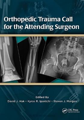 Orthopedic Trauma Call for the Attending Surgeon - David Hak,Kyros Ipaktchi,Steven Morgan - cover