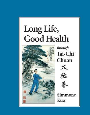 Long Life, Good Health Through Tai-Chi Chuan - Simmone Kuo - cover