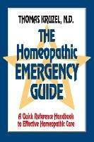 The Homeopathic Emergency Guide: A Quick Reference Guide to Accurate Homeopathic Care