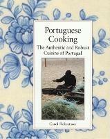 Portuguese Cooking: The Authentic and Robust Cuisine of Portugal - Carol Robertson - cover