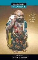 Unlocking the Zen Koan: A New Translation of the Zen Classic Wumenguam - cover