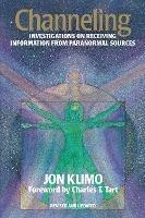 Channeling: Investigations on Receiving Information from Paranormal Sources, Second Edition - Jon Klimo - cover