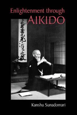 Enlightenment through Aikido - Kanshu Sunadomari - cover
