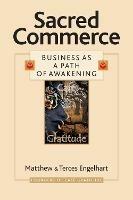 Sacred Commerce: Business as a Path of Awakening - Matthew Engelhart,Terces Engelhart - cover
