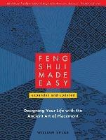 Feng Shui Made Easy, Revised Edition: Designing Your Life with the Ancient Art of Placement - William Spear - cover