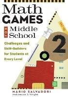 Math Games for Middle School: Challenges and Skill-Builders for Students at Every Level