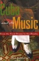 Cuba and Its Music: From the First Drums to the Mambo - Ned Sublette - cover