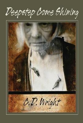 Deepstep Come Shining - C.D. Wright - cover