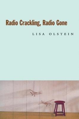 Radio Crackling, Radio Gone - Lisa Olstein - cover