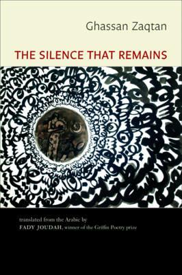 The Silence That Remains: Selected Poems - Ghassan Zaqtan - cover