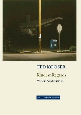 Kindest Regards: Poems, Selected and New - Ted Kooser - cover