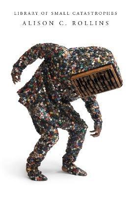 Library of Small Catastrophes - Alison C. Rollins - cover