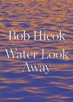 Water Look Away: A Novella