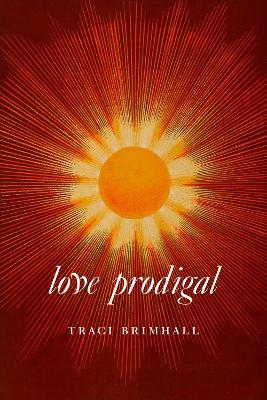 Love Prodigal - Traci Brimhall - cover