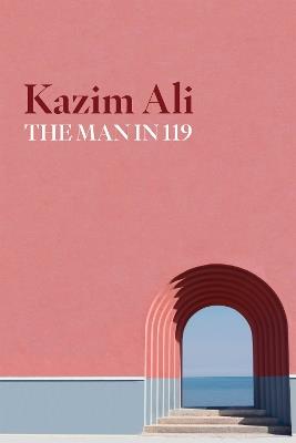 The Man in 119 - Kazim Ali - cover