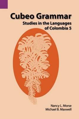 Cubeo Grammar: Studies in the Languages of Colombia 5 - Nancy L Morse - cover