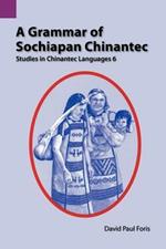 A Grammar of Sochiapan Chinantec: Studies in Chinantec Language 6
