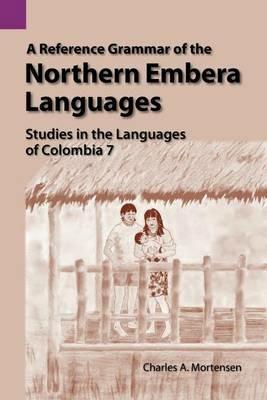 A Reference Grammar of the Northern Embera Languages - Jacob Harold Greenlee,Charles Arthur Mortensen - cover