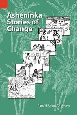 Asheninka Stories of Change - Ronald J Anderson - cover