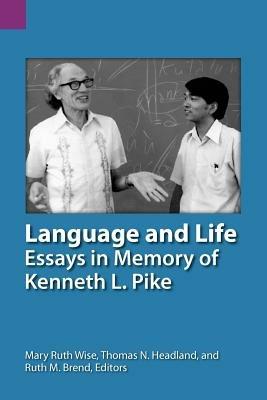 Language and Life: Essays in Memory of Kenneth L. Pike - cover