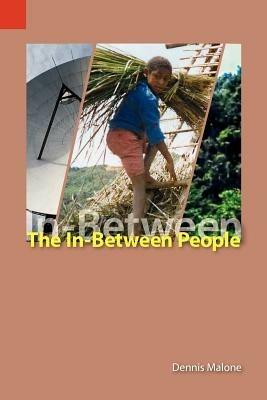The In-Between People: Language and Culture Maintenance and Mother-Tongue Education in the Highlands of Papua New Guinea - Dennis Lee Malone - cover