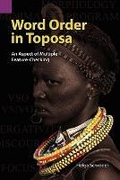Word Order in Toposa: An Aspect of Multiple Feature-Checking - Helga Schr'oder,Helga Schrder - cover