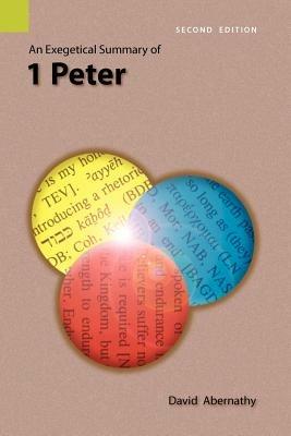 An Exegetical Summary of 1 Peter, 2nd Edition - C David Abernathy,David Abernathy - cover