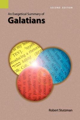 An Exegetical Summary of Galatians, 2nd Edition - Robert Stutzman - cover