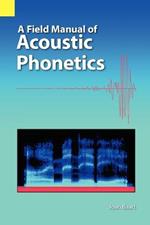 A Field Manual of Acoustic Phonetics