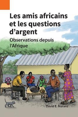 Les amis africains et les questions d'argent: Observations depuis l'Afrique - David E Maranz - cover