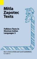 Mitla Zapotec Texts: Folklore Texts in Mexican Indian Languages 3 - cover
