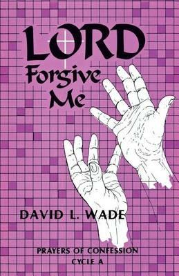 Lord Forgive Me - David Wade - cover