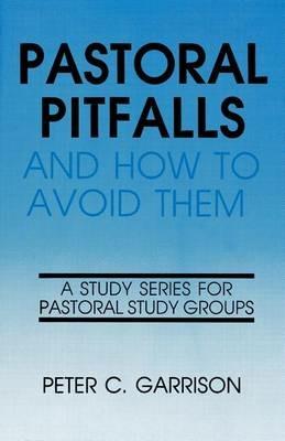 Pastoral Pitfalls & How to Avo - Peter Garrison - cover
