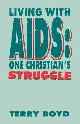 Living With AIDS: One Christian's Struggle - Terry Boyd - cover