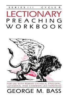Lectionary Preaching Workbook, Series III, Cycle B - George M Bass - cover