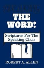 Speaking The Word: Scriptures For The Speaking Choir