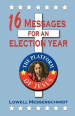 16 Messages for an Election Year: The Platform of Jesus