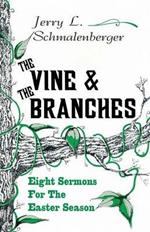 The Vine and the Branches: Eight Sermons for the Easter Season