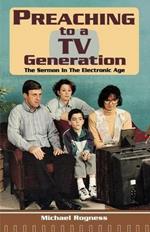 Preaching To A TV Generation: The Sermon In The Electronic Age
