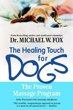 Healing Touch for Dogs: The Proven Massage Program
