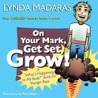 On Your Mark, Get Set, Grow!: A "What's Happening to My Body?" Book for Younger Boys - Lynda Madaras,Paul Gilligan - cover